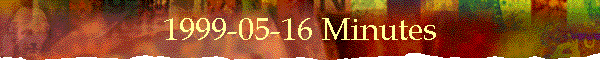 1999-05-16 Minutes